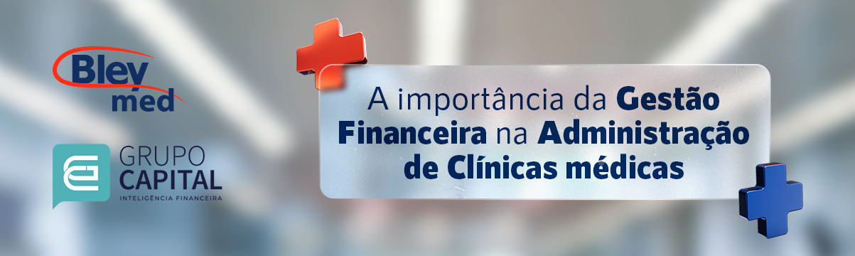 A importância da Gestão Financeira na Administração de Clínicas médicas.